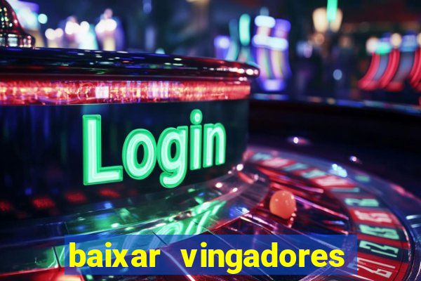 baixar vingadores guerra infinita google drive